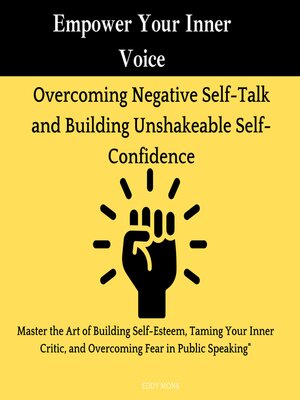 cover image of Empower Your Inner Voice ,Overcoming Negative Self-Talk and Building Unshakeable Self-Confidence